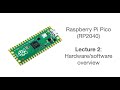 Raspberry Pi Pico Lecture 2: Hardware/software overview