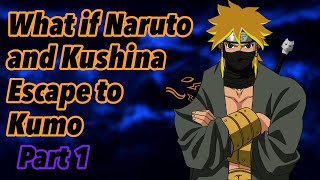 What if Naruto and Kushina Escape to Kumo | Part 1