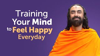 Training your Mind to Feel Happy Everyday | Swami Mukundananda