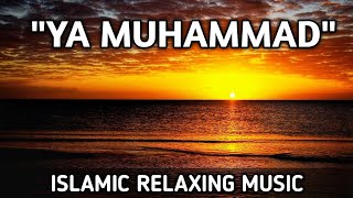Ya Muhammad | Islamic Relaxing Music | Sufi Music | Sufi Meditation Music | Sleep Music