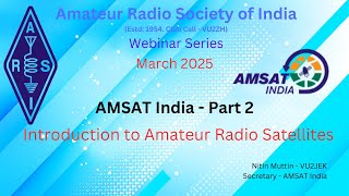 ARSI - Webinar - AMSAT India - Part 2 - Introduction to Amateur Radio Satellites