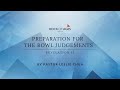 Preparation For The Bowl Judgements By Ps Leslie Chua I 30 Apr 2023