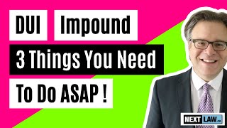 DUI Vehicle Impound - 3 Things You Need To Do ASAP!