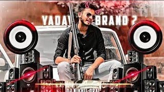 Yadav Brand 2 DJ REMIX Hard Bass | Boss boosted 🔊🤩