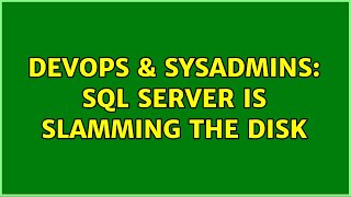 DevOps & SysAdmins: SQL Server is slamming the disk (2 Solutions!!)