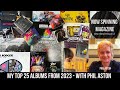 Top 25 Albums from 2023 - Now Spinning Magazine with Phil Aston