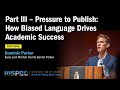 Part III - Pressure to Publish: How Biased Language Drives Academic Success | HISPBC (Parker)