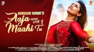 Aaja Maahi Tu | Hargun Kaur  FT. Aoun Ali New Punjabi Song 2021