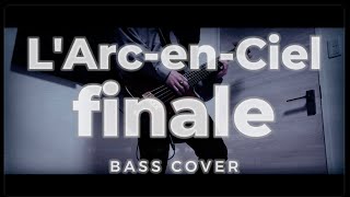 L'Arc-en-Ciel → finale bass cover【30th L'Anniversary LIVE】