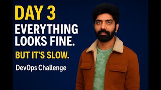 Day 3 Debugging Slowness With No Errors | Real DevOps Incident