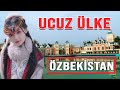 Türkiye'den Ucuz Ülke Bulduk! Özbekistan