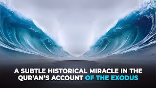 A Subtle Historical Miracle in the Qur’an’s Account of the Exodus with Dr Louay Fatoohi