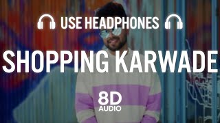 AKHIL : Shopping Karwade (8D AUDIO) BOB | Sukh Sanghera | New Punjabi Songs 2021