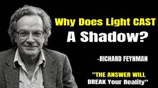 Why Does Light CAST A Shadow? My Answer Will BREAK Your Reality