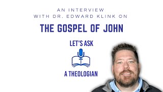 THE GOSPEL OF JOHN WITH DR. EDWARD KLINK