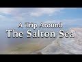 A Trip Around The Salton Sea - A One Day Drive