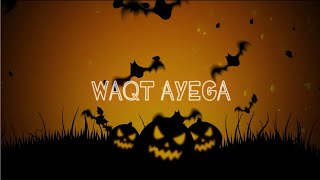 WAQT  AYEGA (OFFICIAL VIDEO) | Just Chill