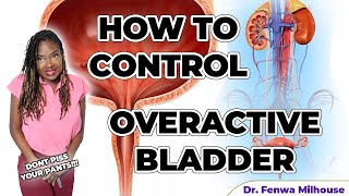 OVERACTIVE BLADDER (HOW TO CONTROL IT) | Dr. Milhouse