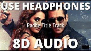 Radhe Title Track (8D AUDIO)|| Radhe || Sajid Wajid || Salman Khan, Disha Patani