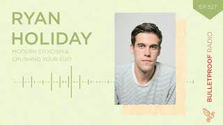 Modern Stoicism & Crushing your Ego: Ryan Holiday #527