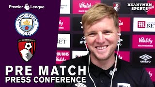 Eddie Howe FULL Pre-Match Press Conference - Man City v Bournemouth - Premier League