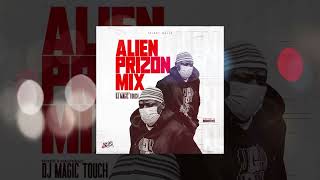 ALIEN PRIZON MIX -DJ MAGIC TOUCH UG