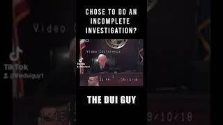 DUI Defense Attorney Slams Officer On Stand Who Chose to Do An Incomplete Investigation