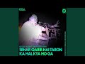 Sehar Qarib Hai Taron Ka Hal Kya Ho Ga (Complete Original Version)