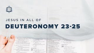 Deuteronomy 23-25 | Purity and Presence | Bible Study