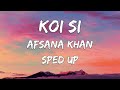 Koi si sped up (Lyrics) - Afsana Khan | Tiktok song