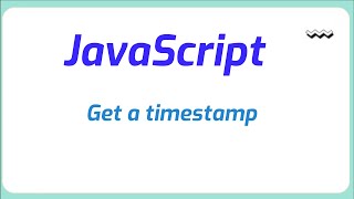 How do I get a timestamp in JavaScript