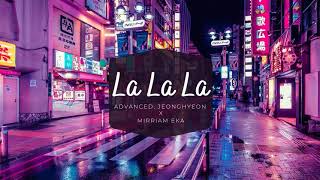 Vietsub | La La La - Advanced, jeonghyeon ft. Mirriam Eka | Nhạc EDM hay nhất