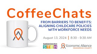 Coffee Chats, August 13, 2024 - Aligning Childcare Policies with Workforce Needs