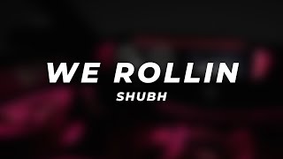 We Rollin (slowed + reverb) | Shubh | mere dab 32 bore kali kali car aa song