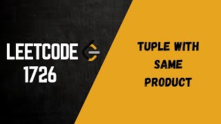 Leetcode 1726. Tuple with Same Product | Easy Explanation | Interview Follow up Ques | Python Code