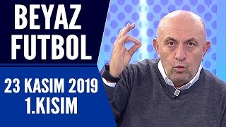 Beyaz Futbol 23 Kasım 2019 Kısım 1/4 - Beyaz TV