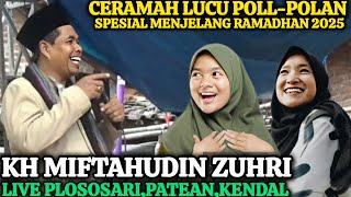 CERAMAH LUCU PENGAJIAN LUCU KH MIFTAHUDIN ZUHRI TERBARU 2025 DI PLOSOSARI,PATEAN,KENDAL