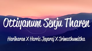 Ottiyanaum Senju Tharen (Lyric) - Hariharan, Harris Jeyaraj & Srimathumitha