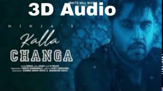 Kalla Changa 3D Audio | Ninja | Jaani | B Praak | Latest Punjabi Song 2019