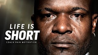 LIFE IS SHORT - Best Motivational Speech Video (Featuring Coach Pain)