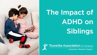 The Impact of ADHD on Siblings
