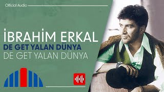 İbrahim Erkal - De Get Yalan Dünya ( Audio)