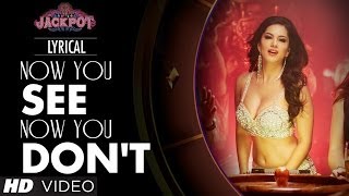 Now You See Now You Don't Lyrical Video Song | Jackpot | Sachiin J Joshi, Sunny Leone