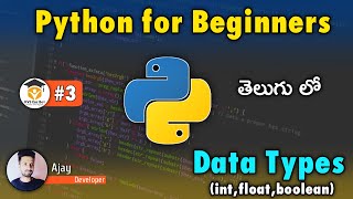 PYTHON FOR BEGINNERS TUTORIALS IN TELUGU | Python Data Types | Data Types Int,float,boolean | 2021