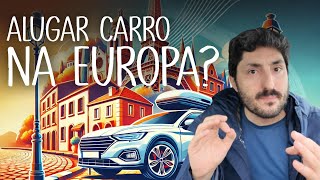 Os Segredos Ocultos de Alugar Carro na Europa que Ninguém Te Conta