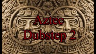 Kironet - Aztec Dubstep 2