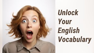 Unlock Your English Vocabulary: Using Synonyms as Power Tools