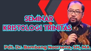 Dr. Bambang Noorsena _ SEMINAR KRISTOLOGI