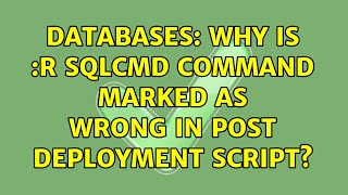 Databases: Why is :r SQLCMD command marked as wrong in Post Deployment Script? (2 Solutions!!)