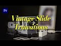 Vintage Slide Transitions in Premiere Pro: Unlocking Retro Magic